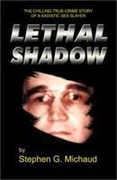 Lethal Shadow: The Chilling True-Crime Story of a Sadistic Sex Slayer