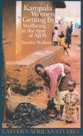 Kampala Women Getting By: Wellbeing In Time Of Aids (Eastern African Studies)