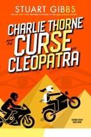 Charlie Thorne and the Curse of Cleopatra 1534499342 Book Cover