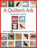 A Quilter's Ark: More Than 50 Designs for Foundation Piecing