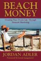 Beach Money: Creating Your Dream Life Through Network Marketing