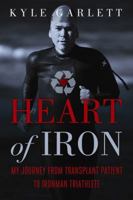 Heart of Iron: My Journey from Transplant Patient to Ironman Triathlete