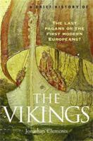 A Brief History of the Vikings: The Last Pagans or the First Modern Europeans?