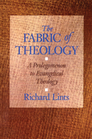 The Fabric of Theology: A Prolegomenon to Evangelical Theology