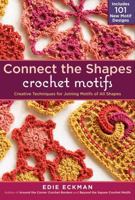 Connect the Shapes Crochet Motifs: Creative Techniques for Joining Motifs of All Shapes