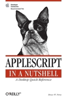 AppleScript in a Nutshell: A Desktop Quick Reference (Nutshell Handbook)