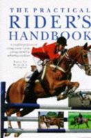 The Practical Rider's Handbook: A Complete Professional Riding Course--From Getting Started to Achieving Excellence