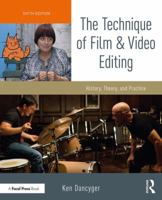 The Technique of Film and Video Editing, Fourth Edition: History, Theory, and Practice