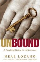 Unbound: A Practical Guide to Deliverance (from Evil Spirits)