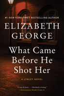 What Came Before He Shot Her (Inspector Lynley #14)