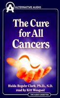 The Cure for All Cancers: Including over 100 Case Histories of Persons Cured