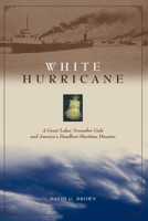 White Hurricane : A Great Lakes November Gale and America's Deadliest Maritime Disaster