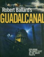 The Lost Ships of Guadalcanal: Exploring the Ghost Fleet of the South Pacific