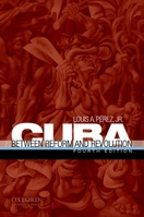 Cuba: Between Reform and Revolution (Latin American Histories)