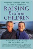 Raising Resilient Children : Fostering Strength, Hope, and Optimism in Your Child