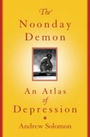 The Noonday Demon: An Atlas of Depression