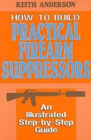 How to Build Practical Firearm Suppressors