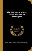 The Journals of Madam Knight and Rev. Mr. Buckingham 1115840088 Book Cover