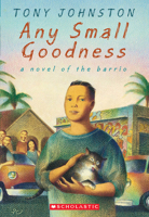 Any Small Goodness: A Novel Of The Barrio 0439419018 Book Cover