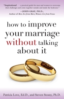 How to Improve Your Marriage Without Talking About It: Finding Love Beyond Words