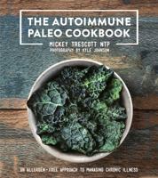 The Autoimmune Paleo Cookbook: An Allergen-Free Approach To Managing Chronic Illness