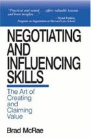 Negotiating and Influencing Skills: The Art of Creating and Claiming Value