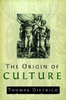 The Origin of Culture and Civilization: The Cosmological Philosophy of the Ancient Worldview Regarding Myth, Astrology, Science, and Religion