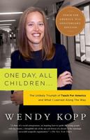 One Day, All Children: The Unlikely Triumph of Teach for America and What I Learned Along the Way