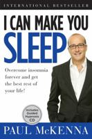 I Can Make You Sleep: Overcome Insomnia Forever and Get the Best Rest of Your Life