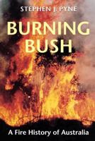 Burning Bush: A Fire History of Australia (Weyerhaeuser Environmental Book.)