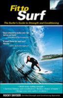 Fit to Surf : The Surfer's Guide to Strength and Conditioning