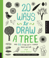 20 Ways to Draw a Tree and 23 Other Nifty Things from Nature: A Book for Artists, Designers, and Doodlers