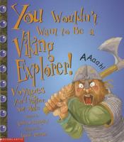 You Wouldn't Want to Be a Viking Explorer! (You Wouldn't Want To)