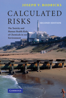 Calculated Risks: The Toxicity and Human Health Risks of Chemicals in our Environment