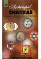 Archetypal Chakra: Meditations and Exercises of Opening Your Chakras