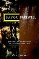 Bayou Farewell: The Rich Life and Tragic Death of Louisiana's Cajun Coast