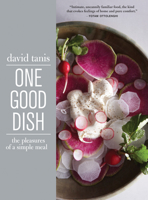 One Good Dish: The Pleasures of a Simple Meal