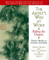 The Artist's Way at Work: Riding the Dragon 0688157882 Book Cover