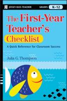 The First-Year Teacher's Checklist: A Quick Reference for Classroom Success (J-B Ed: Checklist)