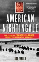 American Nightingale: The Story of Frances Slanger, Forgotten Heroine of Normandy