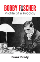 Bobby Fischer: Profile of a Prodigy