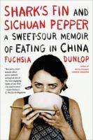 Shark's Fin and Sichuan Pepper: A Sweet-sour Memoir of Eating in China