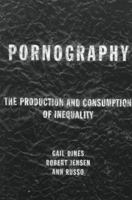 Pornography: The Production and Consumption of Inequality