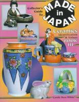 Collectors Guide to Made in Japan Ceramics: Identification & Values Book III (Collector's Guide to Made in Japan Ceramics) 1574320513 Book Cover