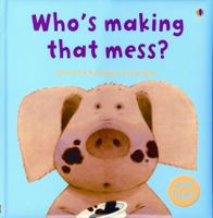 Who's Making That Mess? (Usborne Lift-the-Flap Book)