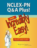 NCLEX-PN Questions & Answers Made Incredibly Easy!