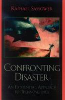 Confronting Disaster: An Existential Approach to Technoscience