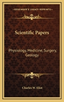 Scientific Papers: Physiology, Medicine, Surgery, Geology: V38 Harvard Classics 1616401214 Book Cover