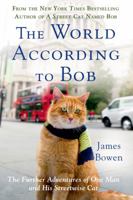 The World According to Bob: The Further Adventures of One Man and His Street-wise Cat