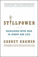 Stillpower: Excellence with Ease in Sports and Life